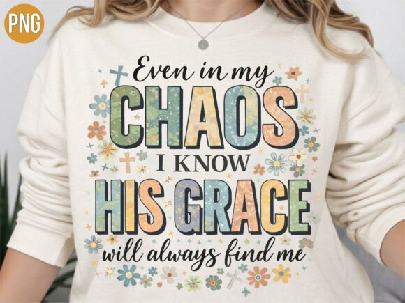 Even in My Chaos His Grace Finds PNG: Elevating Faith-Based Digital Design